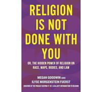 Religion Is Not Done with You: Or, the Hidden Power of Religion on Race, Maps, Bodies, and Law