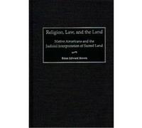 Religion, Law, and the Land, Contributions in Legal Studies Brian Edward Brown (Auteur)