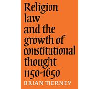 Brian Tierney – La religion, le droit et la croissance de la pensée constitutionnelle, 1150–1650