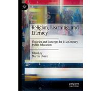 Religion, Learning and Literacy: Theories and Concepts for 21st Century Public Education