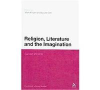 Religion, Literature and the Imagination, Continuum Literary Studies Series Louise Lee, Mark Knight (Auteur)