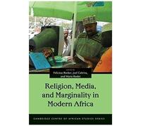 Religion, Media, And Marginality In Modern Africa