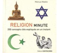Religion minute - 200 concepts clés expliqués en un instant - Marcus Weeks - Contre-Dires - broché - Essai