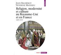 Religion, modernité et culture au Royaume-Uni et en France, 1800-1914