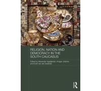 Religion, Nation And Democracy In The South Caucasus