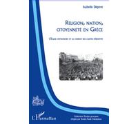 Religion, nation, citoyenneté en Grèce L'Église orthodoxe et le conflit des cartes d'identité - Isabelle Dépret - L'harmattan - broché - Etude