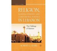Religion, National Identity, And Confessional Politics In Lebanon