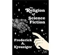 Religion of Science Fiction by Krueziger & Frederick Frederick Kreuziger (Auteur)