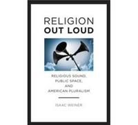 Religion Out Loud by Isaac Weiner Isaac Weiner (Auteur)