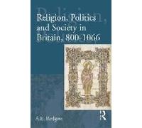 Religion, Politics And Society In Britain, 800-1066