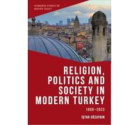 Religion, Politics and Society in Modern Turkey: 1808-2023