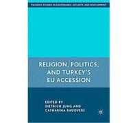 Religion, Politics, and Turkey's EU Accession, Palgrave Studies in Governance, Security, and Development Dietrich Jung (Auteur)