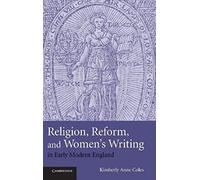Religion, Reform, And Women's Writing In Early Modern England