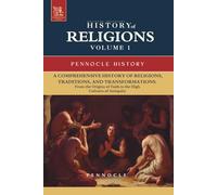 Religion, Religions: History of Religions Through the Ages: Volume 1: From the Origins of Faith to the High Cultures of Antiquity