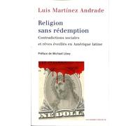 Religion Sans Rédemption - Contradictions Sociales Et Rêves Éveillés En Amérique Latine