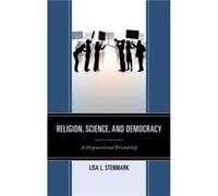 Religion Science and Democracy by Lisa L. Stenmark Lisa L. Stenmark (Auteur)