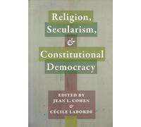 Religion, Secularism, And Constitutional Democracy (Religion, Culture And Public Life) (Paperback) Jean L Cohen, C Cile Laborde (Auteur)