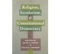 Religion, Secularism, And Constitutional Democracy (Religion, Culture And Public Life) (Paperback) Jean L Cohen, C Cile Laborde (Auteur)
