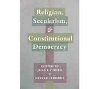 Religion, Secularism, and Constitutional Democracy - [Version Originale] Jean L Cohen, Cecile Laborde (Auteur)