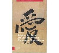 Religion, Secularism, And Love As A Political Discourse In Modern China