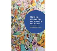 Religion, Secularism, and Political Belonging