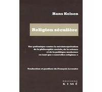 Religion séculière: Une polémique contre la mésinterprétation de la philosophie sociale, de la science et de la politique modernes en tant que "nouvelles religions"