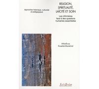 Religion, spiritualité, laïcité et soin: Les infirmières face à des questions humaines essentielles