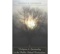 Religion Spirituality in the Public School Curriculum by Ronald D. Anderson Ronald D. Anderson (Auteur)