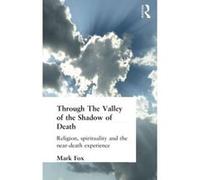 Religion, Spirituality & the Near-Death Experience Fox, Mark (Auteur)