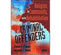 Religion, The Community, And The Rehabilitation Of Criminal Offenders
