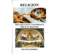 Religion The Greatest Confidence Trick In History