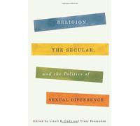 Religion, The Secular, And The Politics Of Sexual Difference