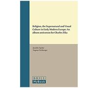 Religion, The Supernatural And Visual Culture In Early Modern Europe