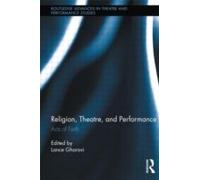 Religion, Theatre, And Performance