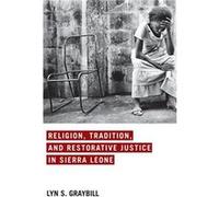 Religion Tradition and Restorative Justice in Sierra Leone - Lyn S. Graybill - University of Notre Dame Press - Livre en Anglais - Hardback Lyn S. GraybillLyn S. Graybill (Auteur)