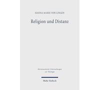Religion Und Distanz: Eine Theologische Neubestimmung Des Christlichen Religionsbegriffs Im Anschluss an Die Mythostheorien Ernst Cassiers Und Hans Blumenbergs