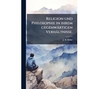 Religion und Philosophie in ihrem gegenwärtigen Verhältnisse.