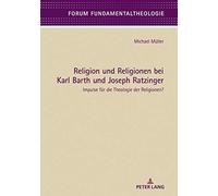 Religion Und Religionen Bei Karl Barth Und Joseph Ratzinger