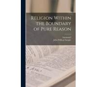 Religion Within The Boundary Of Pure Reason