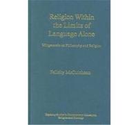 Religion Within the Limits of Language Alone, Heythrop Studies in Contemporary Philosophy, Religion & Theology Felicity McCutcheon (Auteur)