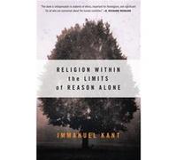 Religion Within The Limits Of Reason Alone