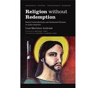 Religion Without Redemption: Social Contradictions And Awakened Dreams In Latin America (Decolonial Studies, Postcolonial Horizons) (Paperback) Luis Martinez Andrade, (Auteur)