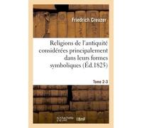Religions de l'antiquité considérées principalement dans leurs formes symboliques Tome 3. Partie 2 Et mythologiques. - Friedrich Creuzer - Hachette Bnf - broché - Livre