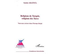 Religions de Turquie, religions des Turcs Nouveaux acteurs dans l'Europe élargie - Samim Akgonul - L'harmattan - broché - Essai