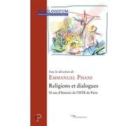 Religions et dialogues - 50 ans d'histoire de l'istr de paris Emmanuel Pisani (Auteur), Emmanuel Pisani (Editeur général)