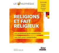 Religions et fait religieux: Les problématiques essentielles, les clefs pour comprendre