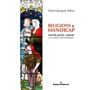 Religions et handicap Interdit, péché, symbole, une analyse anthropologique - Henri-Jacques Stiker - Hermann - broché - Essai