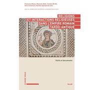 Religions Et Interactions Religieuses Dans L'empire Romain Tardo-Antique - Outils Et Documents
