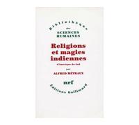 Religions et magies indiennes d'Amérique du Sud - - Alfred Métraux - Gallimard - Livre
