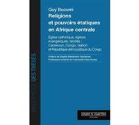 Religions et pouvoirs étatiques en afrique centrale Guy Bucumi (Auteur), Brigitte Basdevant-Gaudemet (Préface)
